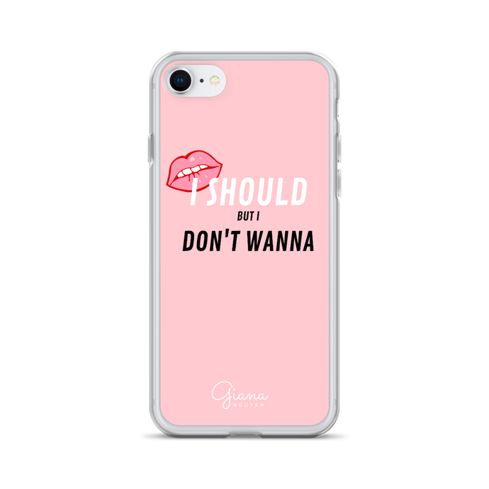I Should But I Don't Wanna iPhone Case