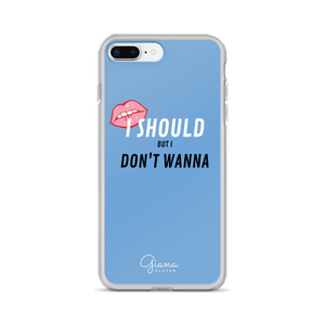 I Should But I Don't Wanna iPhone Case