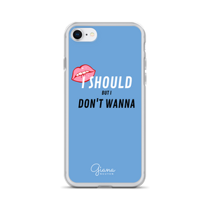 I Should But I Don't Wanna iPhone Case