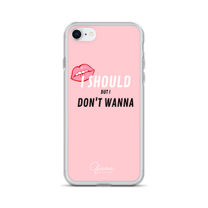 I Should But I Don't Wanna iPhone Case