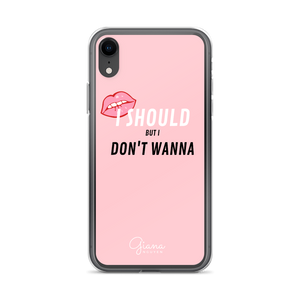 I Should But I Don't Wanna iPhone Case