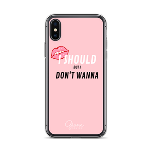 I Should But I Don't Wanna iPhone Case